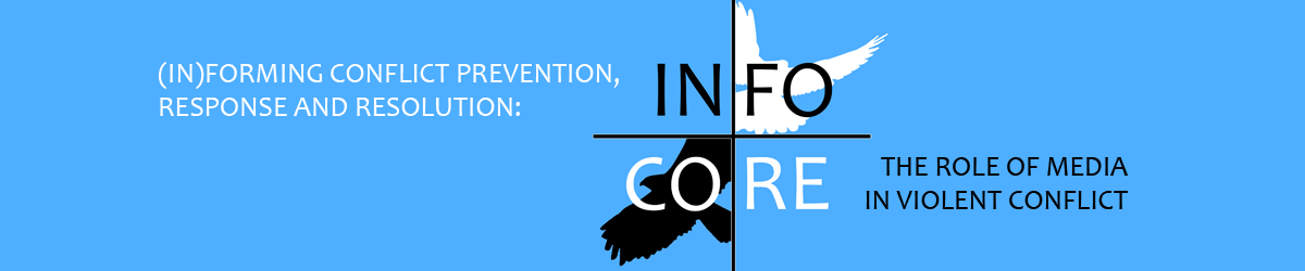 INFOCORE - (In)forming conflict prevention: The role of media in violent conflict